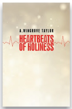 Heartbeats of Holiness, A. Wingrove Taylor